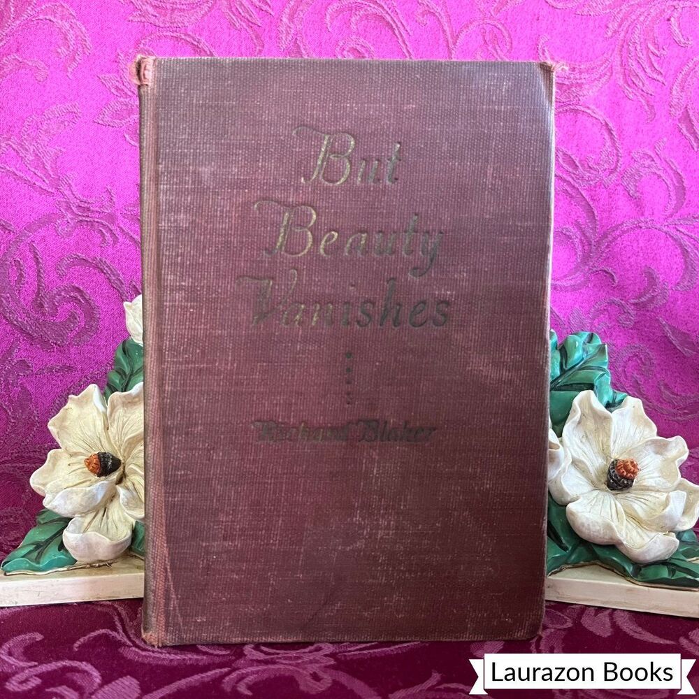 1936 But Beauty Vanishes by Richard Blaker, Vintage First Edition Book (Stated)